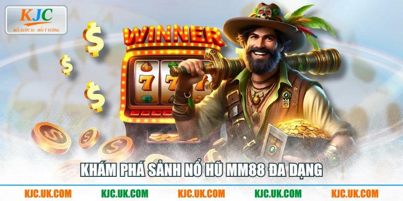 Khám phá sảnh nổ hũ MM88 đa dạng
